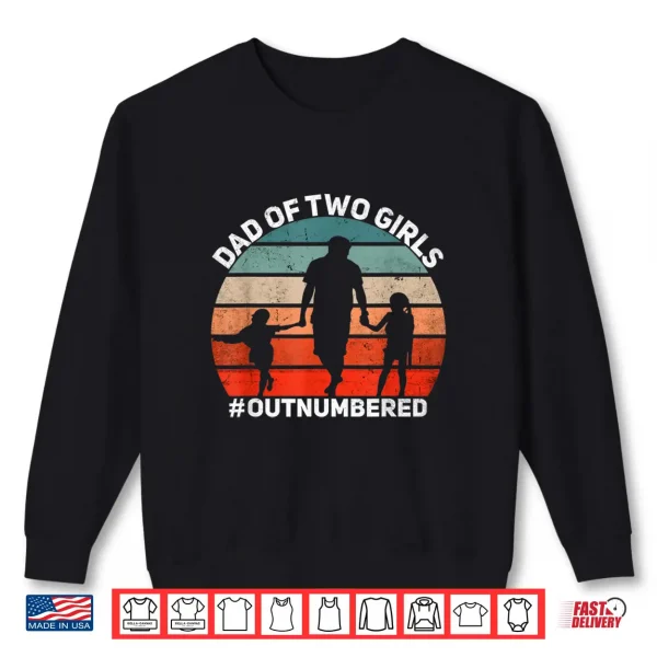 Mens Dad Of Two Girls Outnumbered Retro 2 Daughters Father'S Day Shirt 2 Sweatshirt Mens Dad of two Girls Outnumbered Retro 2 Daughters Fathers Day Shirt
