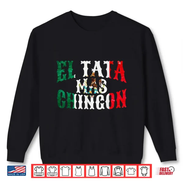 Mens El Tata Mas Chingon Mexican Husband Spanish Father'S Day Shirt 2 Sweatshirt Mens El Tata Mas Chingon Mexican Husband Spanish Fathers Day Shirt