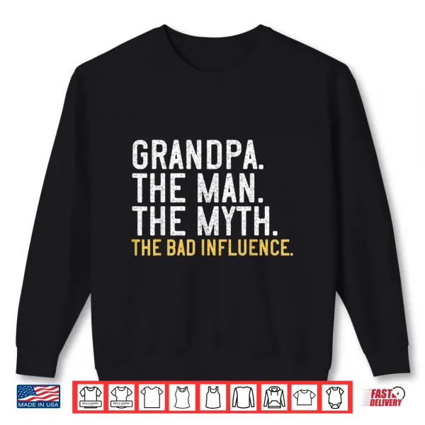 Sweatshirt Mens Fathers Day Gift Grandpa The Man The Myth The Bad Influence Shirt