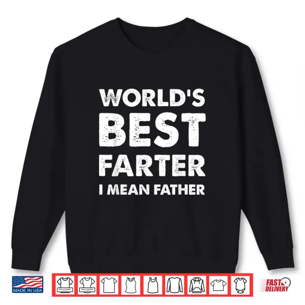 Mens Father'S Day Retro Dad World'S Best Farter I Mean Father Shirt 2 Sweatshirt Mens Fathers Day Retro Dad Worlds Best Farter I Mean Father Shirt
