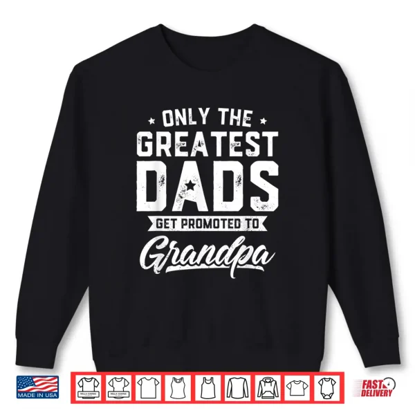 Mens Greatest Dads Get Promoted To Grandpa Father'S Day Shirt 2 Sweatshirt Mens Greatest Dads Get Promoted To Grandpa Fathers Day Shirt