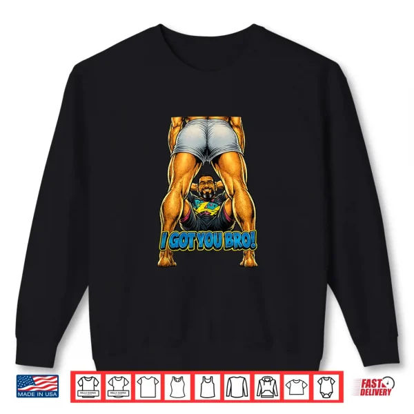 Sweatshirt Mens I Got You Bro Funny Gym Spotter Workout Shirt