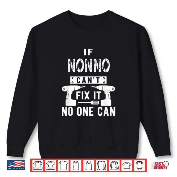 Mens If Nonno Can'T Fix It No One Can Italy Italian Grandpa Shirt 2 Sweatshirt Mens If Nonno Cant Fix It No One Can Italy Italian Grandpa Shirt