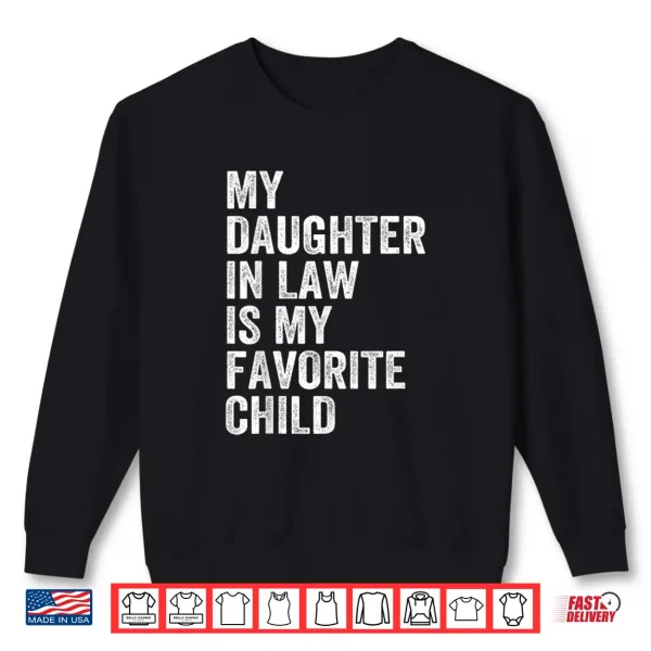 Sweatshirt Mens My Daughter In Law Is My Favorite Child Fathers Day in Law Shirt