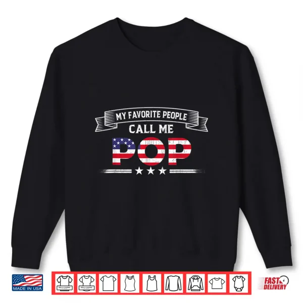 Sweatshirt Mens My Favorite People Call Me Pop Fathers Day USA Flag Grandpa Shirt