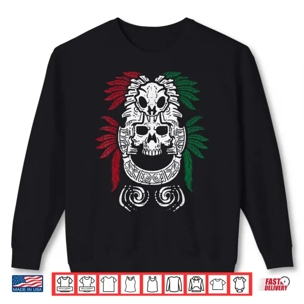 Mexican Independence Day Aztec Skull Mexico Men Women Kids Shirt 2 Sweatshirt Mexican Independence Day Aztec Skull Mexico Men Women Kids Shirt