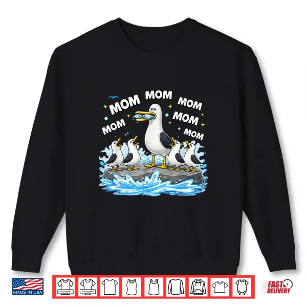 Sweatshirt Mom Seagull Funny Mama Seagulls Mothers Day Humor Shirt