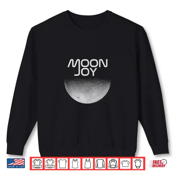 Moon Joy Space Lover Lunar Exploration Design Shirt 2 Sweatshirt Moon Joy Space Lover Lunar Exploration Design Shirt
