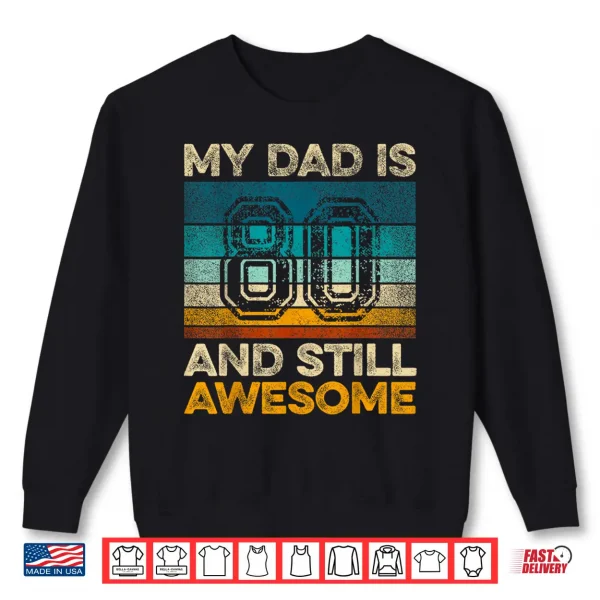 Sweatshirt My Dad Is 80 And Still Awesome 80th Birthday Vintage Retro Shirt