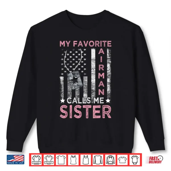Sweatshirt My Favorite Airman Calls Me Sister Airman Graduation Sister Shirt