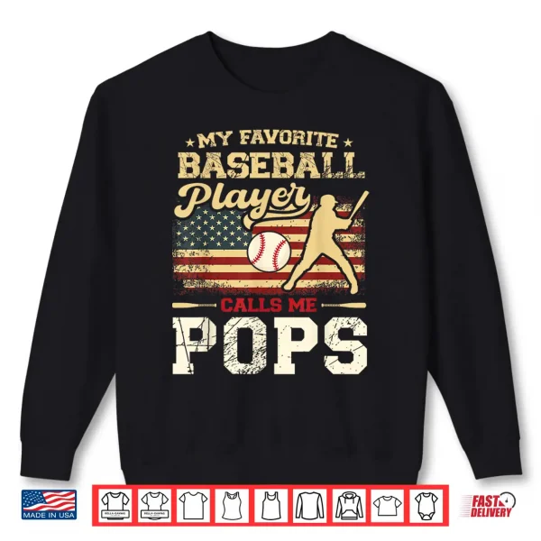 My Favorite Baseball Player Calls Me Pops Us Flag Shirt 2 Sweatshirt My Favorite Baseball Player Calls Me Pops US Flag Shirt