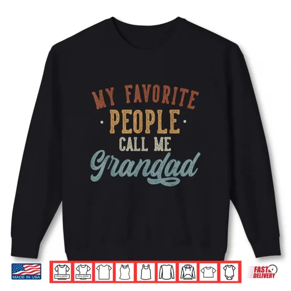 My Favorite People Call Me Grandad Funny Grandad Birthday Shirt 2 Sweatshirt My Favorite People Call Me Grandad Funny Grandad Birthday Shirt