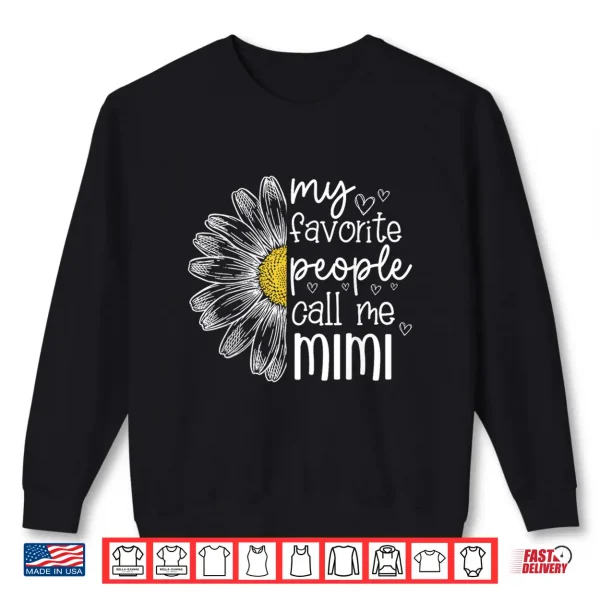 Sweatshirt My Favorite People Call Me Mimi Daisy Flower Mothers Day Shirt
