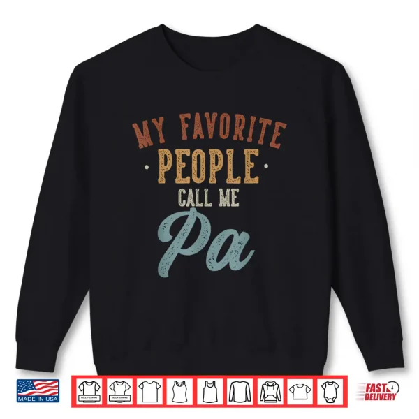 My Favorite People Call Me Pa Funny Pa Birthday Shirt 2 Sweatshirt My Favorite People Call Me Pa Funny Pa Birthday Shirt