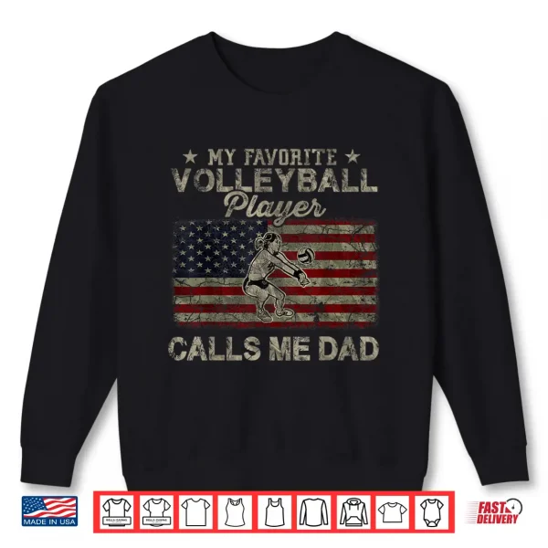 My Favorite Volleyball Player Calls Me Dad Usa Flag Shirt 2 Sweatshirt My Favorite Volleyball Player Calls Me Dad USA Flag Shirt