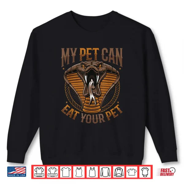 Sweatshirt My Pet Can Eat Your Pet Snake Owner Shirt