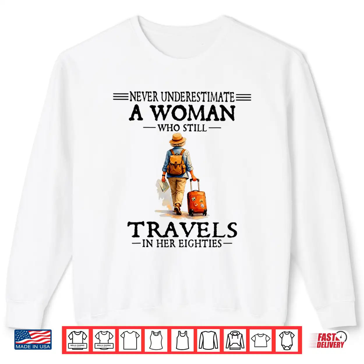 Never Underestimate A Woman Who Still Travels In Her 80’S Shirt Never Underestimate A Woman Who Still Travels In Her 80’S Shirt