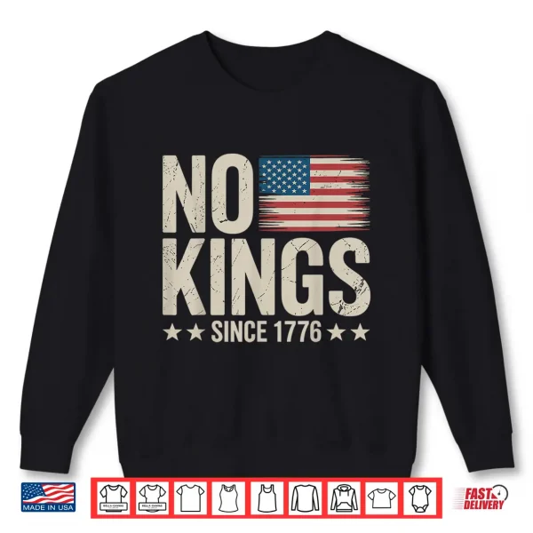 No Kings In America Since 1776 Independence Day Shirt 2 Sweatshirt No Kings in America Since 1776 Independence Day Shirt