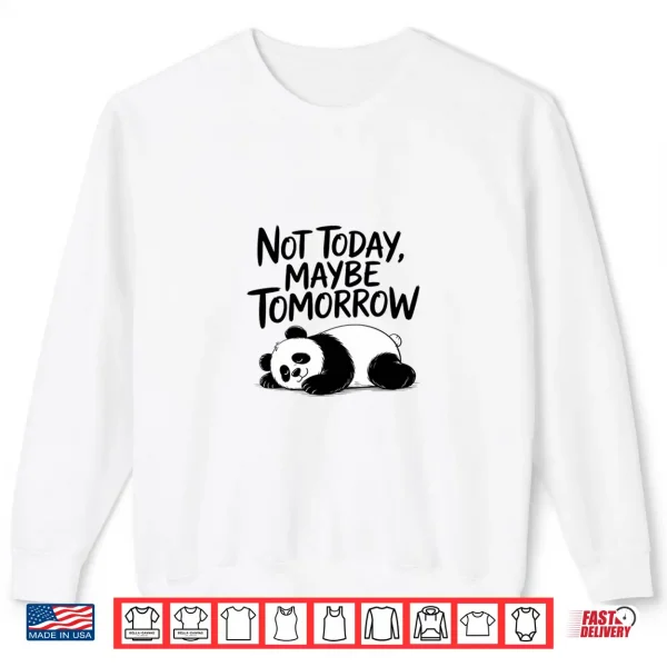 Sweatshirt Not Today Maybe Tomorrow. Sarcastic Graphic Saying Shirt