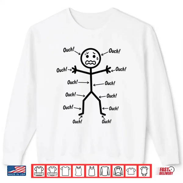 Sweatshirt Ouch Ouch Ouch Funny Full Body Pain Humor Comedy Stickman Shirt