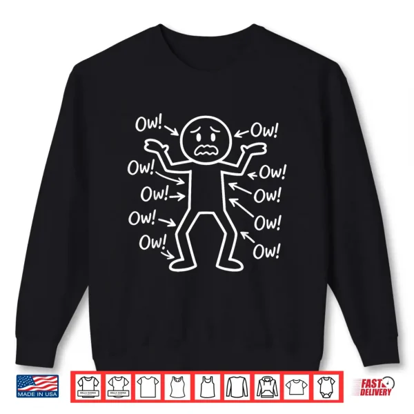 Sweatshirt Ow Ow Ow Stick Character Figure Humor Chronic Pain Awareness Shirt