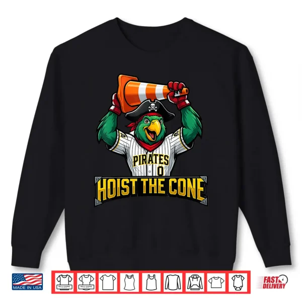 Pirates Hoist The Cone Funny Saying Baseball For Men Women Shirt 2 Sweatshirt Pirates Hoist The Cone Funny Saying Baseball for Men Women Shirt