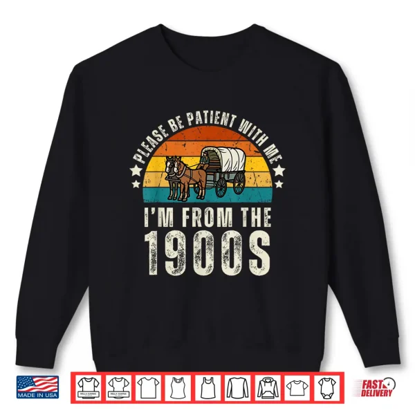 Sweatshirt Please Be Patient With Me Im From The 1900s Fathers day Shirt
