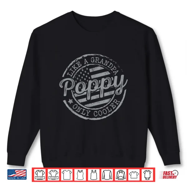 Poppy Like A Grandpa Only Cooler Funny Fathers Day Grandpa Shirt 2 Sweatshirt Poppy Like a Grandpa Only Cooler Funny Fathers Day Grandpa Shirt