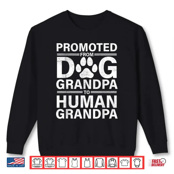 Sweatshirt Promoted From Dog Grandpa To Human Grandpa New Grandpa 2025 Shirt