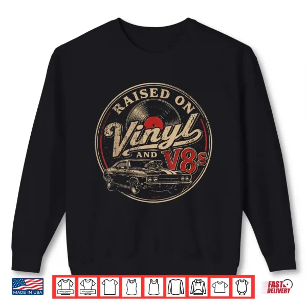 Sweatshirt Raised On Vinyl and V8s Retro Car Music Culture Shirt