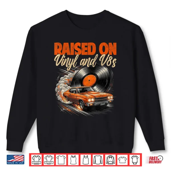Sweatshirt Raised On Vinyl and V8s Vintage Car Music Culture Shirt