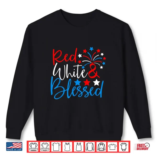 Red White And Blessed Shirt 4Th Of July Independence Day Shirt 2 Sweatshirt Red White And Blessed Shirt 4th Of July Independence Day Shirt