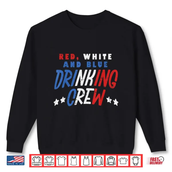 Red White And Blue Drinking Crew Funny Usa 4Th Of July Party Shirt 2 Sweatshirt Red White and Blue Drinking Crew Funny USA 4th Of July Party Shirt