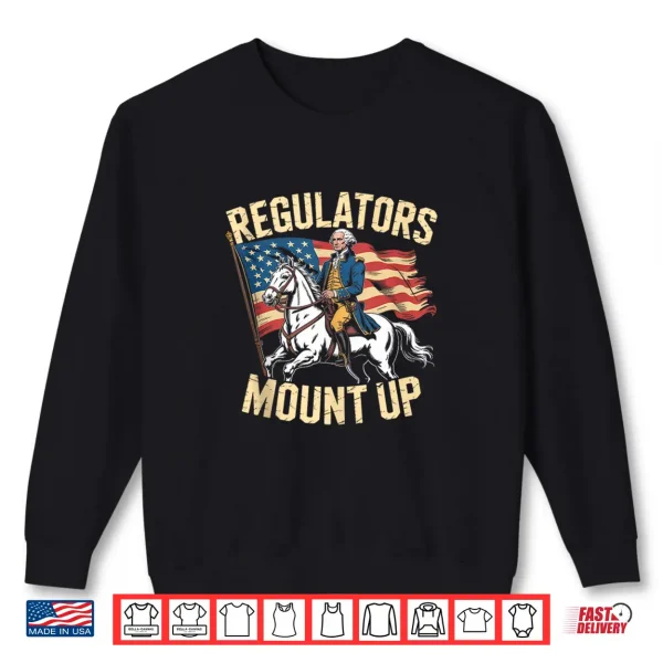 Sweatshirt Regulators Mount Up Funny 4th of July Patriotic Shirt