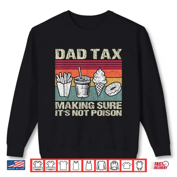 Sweatshirt Retro Dad Tax Making Sure Its Not Poison Funny Fathers Day Shirt