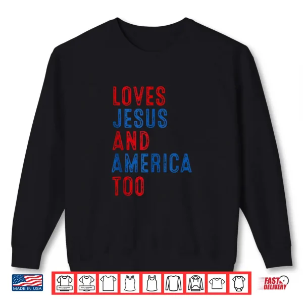 Retro Loves Jesus And America Too God Christian 4Th Of July Shirt 2 Sweatshirt Retro Loves Jesus and America Too God Christian 4th of July Shirt
