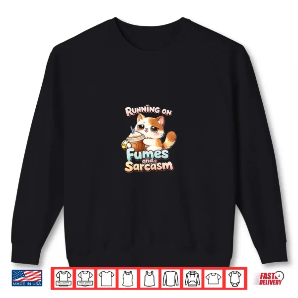 Sweatshirt Running on Fumes and Sarcasm Shirt