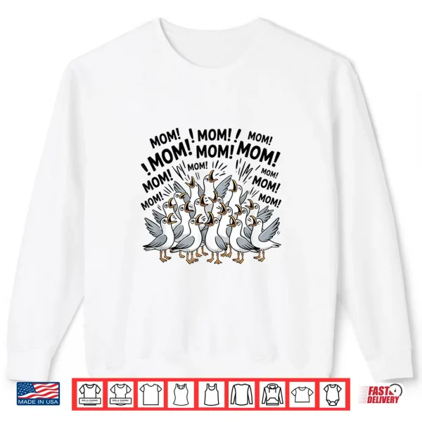 Sweatshirt Seagull Mom Funny Mom Humor Ocean Life Mothers Day Shirt