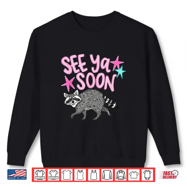 Sweatshirt See Ya Soon Racoon Funny Raccoon Star Saying Quote Shirt