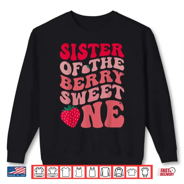 Sweatshirt Sister Of The Berry Sweet One Strawberry First Birthday Shirt