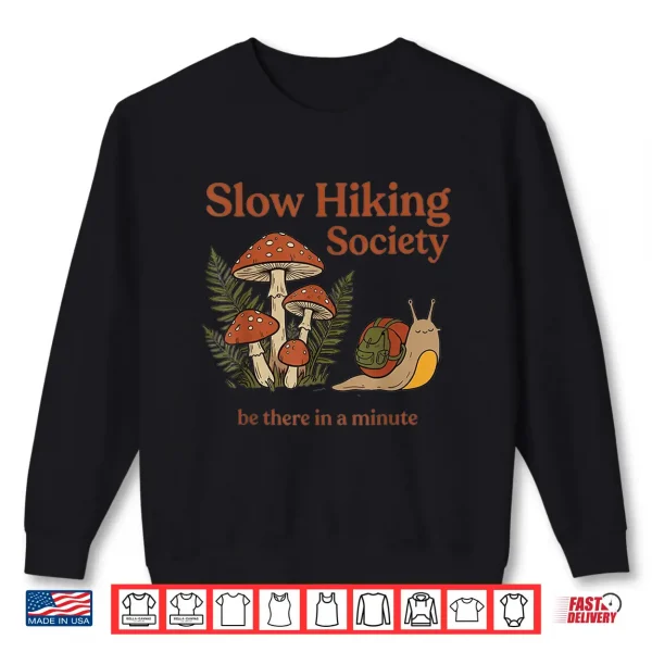 Sweatshirt Slow Hikers Society Be There in A Minute Snail Hiking Shirt
