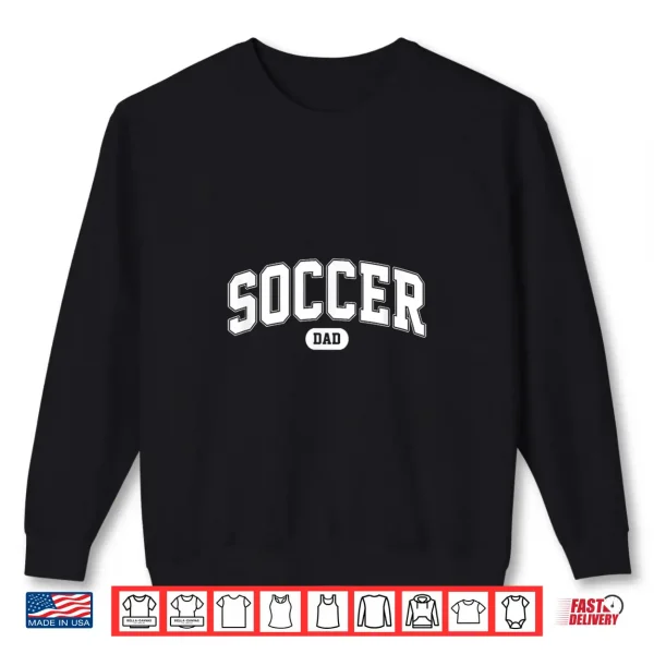 Soccer Dad Soccer Fan Father'S Day Shirt 2 Sweatshirt Soccer Dad soccer fan fathers day Shirt