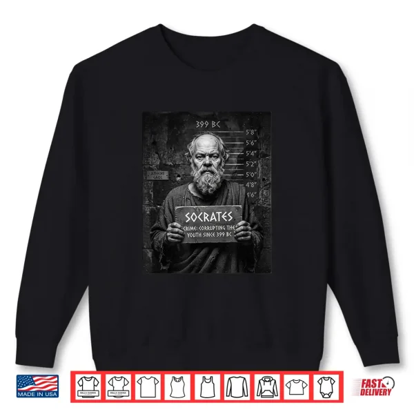 Sweatshirt Socrates Corrupting The Youth Since 399 BC Funny Mugshot Shirt