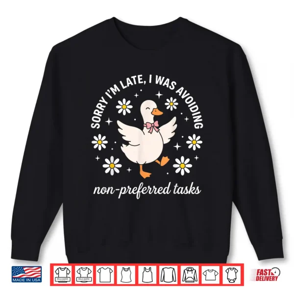 Sweatshirt Sorry Im I was Avoiding Non Preferred Tasks SPED Teacher Shirt