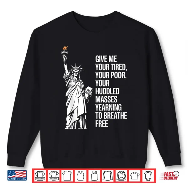 Sweatshirt Statue Of Liberty Give Me Your Tired Your Poor Labor Day Shirt