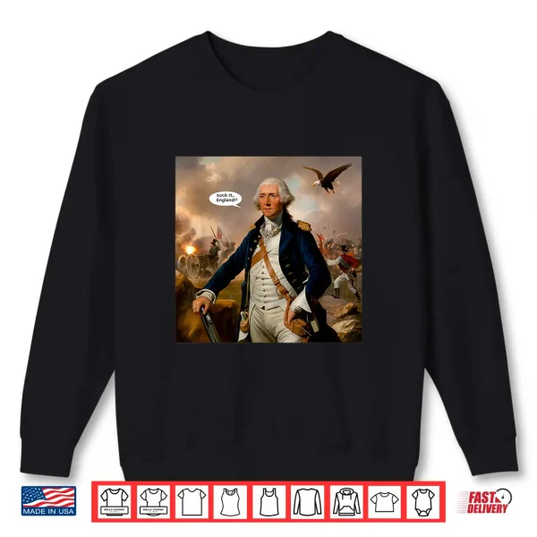 Sweatshirt Suck It England Funny 4th of July Independence Day Shirt