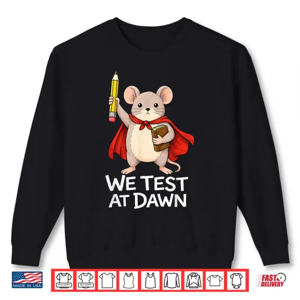 Sweatshirt Teacher Mouse We Test At Dawn Test Day Coordinator Exam Shirt
