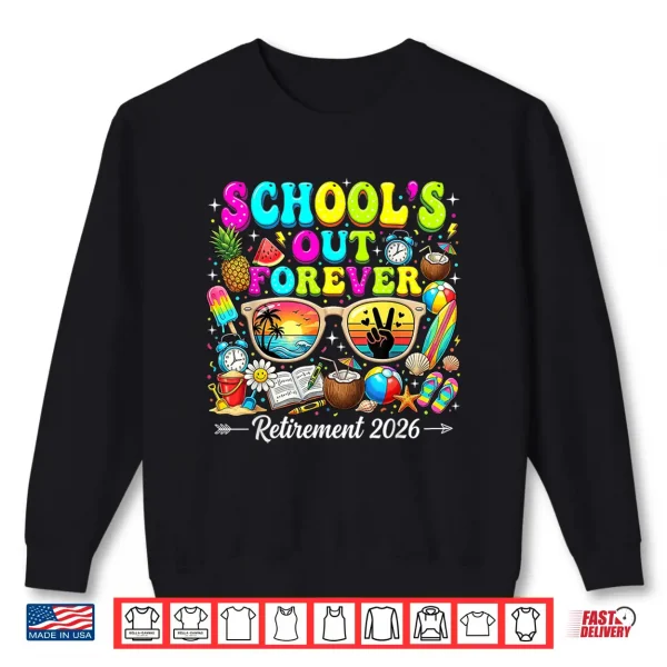 Sweatshirt Teacher Schools Out Forever Retirement 2026 Women Gift Shirt