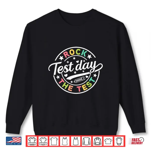 Test Day Rock The Test Teacher Testing Day You Got This Shirt 2 Sweatshirt Test Day Rock The Test Teacher Testing Day You Got This Shirt