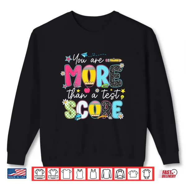 Sweatshirt Test Day Teacher Shirt You are More Than a Test Score Women Shirt